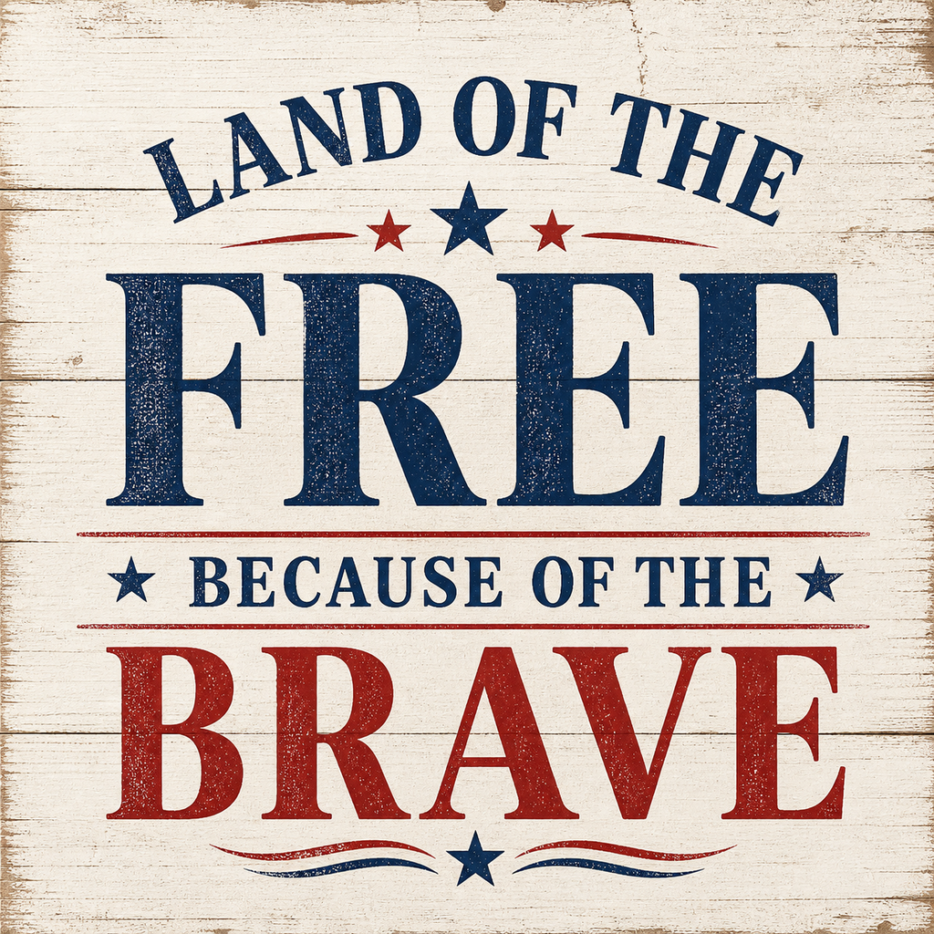Wooden sign with patriotic text 'Land of the Free Because of the Brave' on a light wood background.