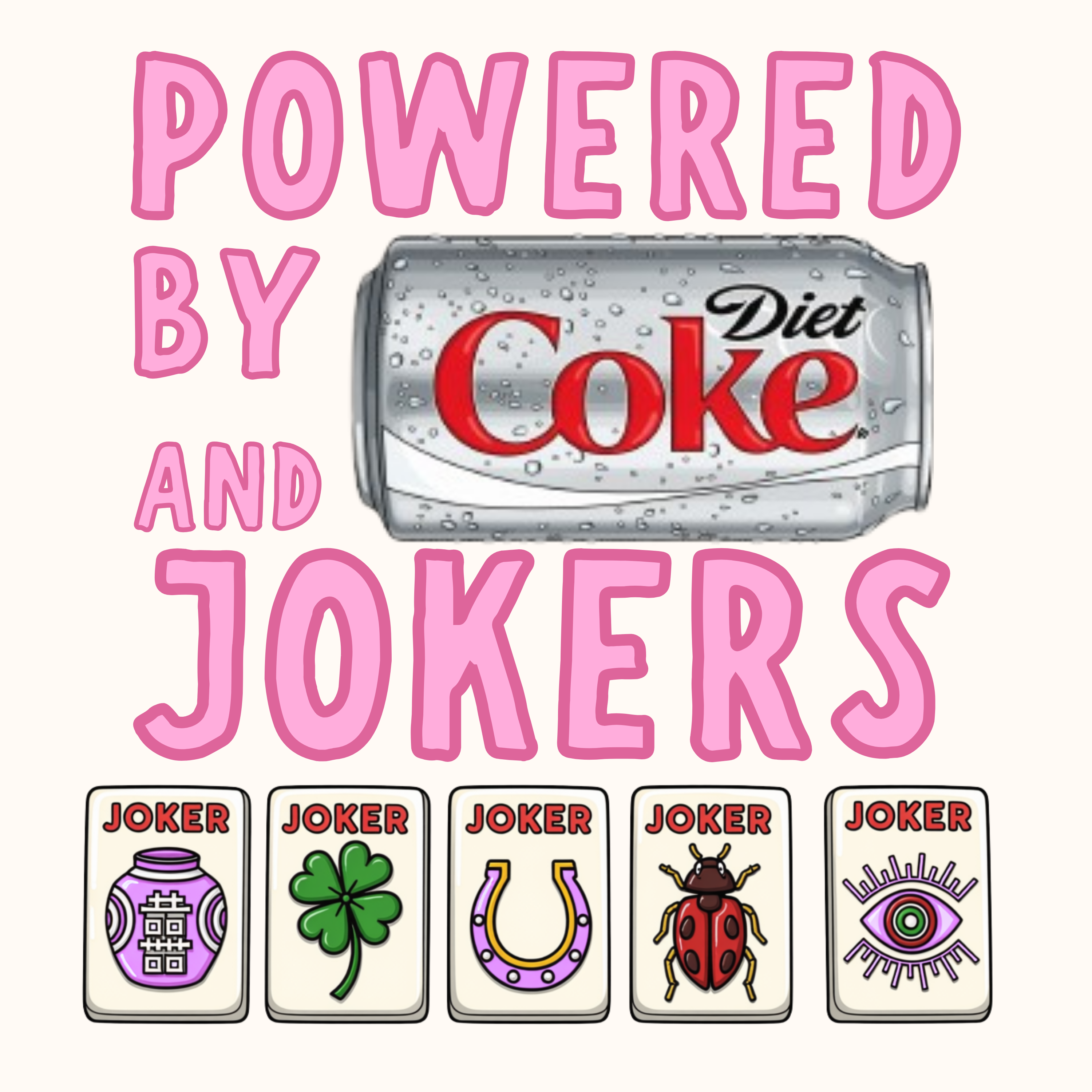 A Mahjong themed magnet with the phrase "Powered by Diet Coke and Jokers" featuring a can of Diet Coke and 5 Joker Mahjong tiles. 